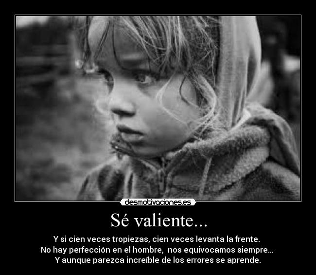 Sé valiente... - 