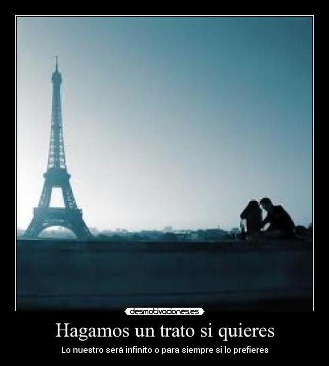Hagamos un trato si quieres - Lo nuestro será infinito o para siempre si lo prefieres