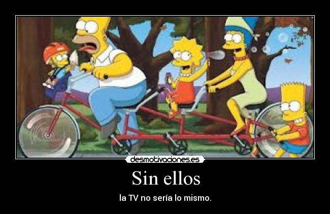 Sin ellos - la TV no sería lo mismo.