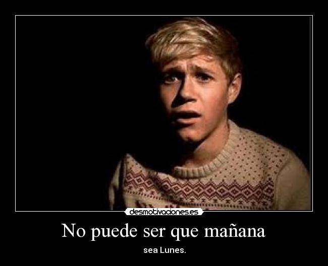 No puede ser que mañana -