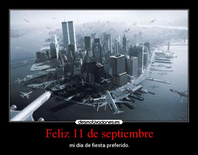 Feliz 11 de septiembre - mi día de fiesta preferido.