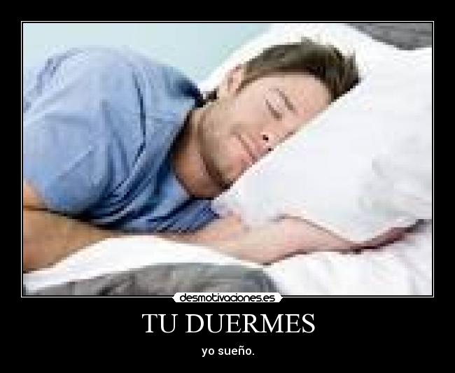 TU DUERMES - 