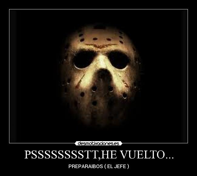 PSSSSSSSSTT,HE VUELTO... -