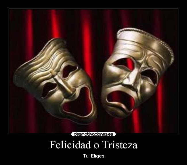 carteles felicidad tristeza dualidades desmotivaciones