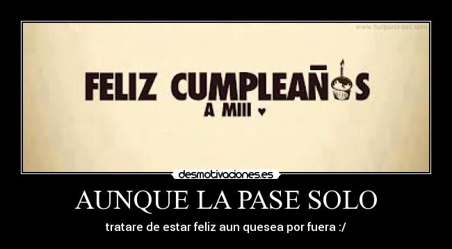 AUNQUE LA PASE SOLO - 