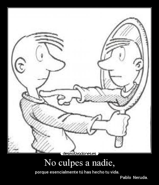 No culpes a nadie, - 