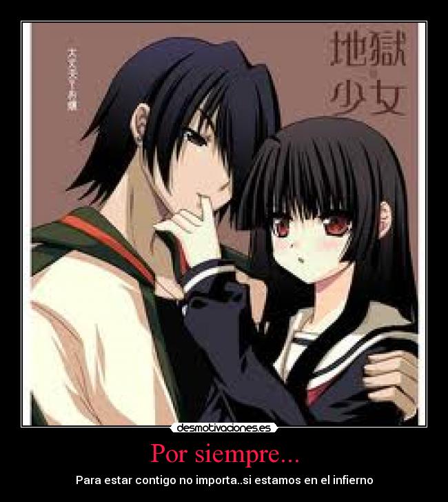 Por siempre... - Para estar contigo no importa..si estamos en el infierno