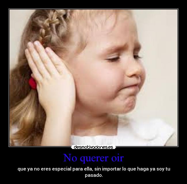 No querer oir -