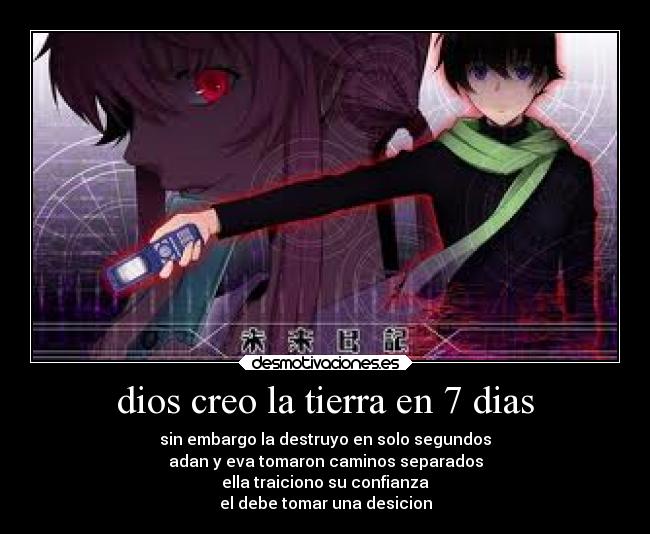 dios creo la tierra en 7 dias - sin embargo la destruyo en solo segundos
adan y eva tomaron caminos separados
ella traiciono su confianza
el debe tomar una desicion