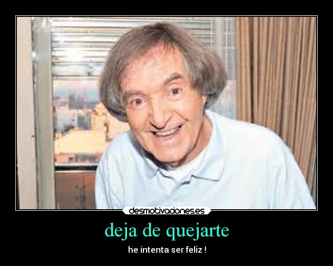 deja de quejarte - 
