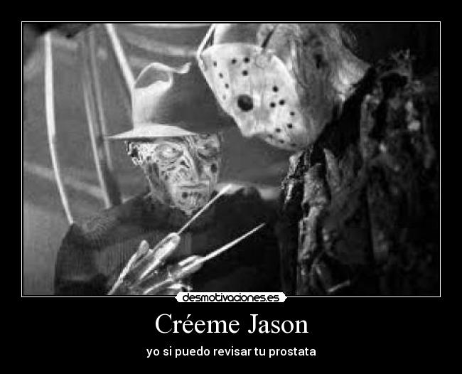 Créeme Jason - yo si puedo revisar tu prostata