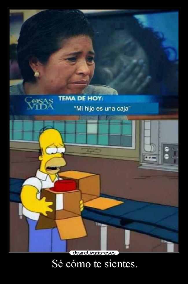 Sé cómo te sientes. - 