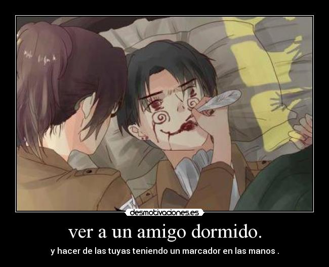 ver a un amigo dormido. - 