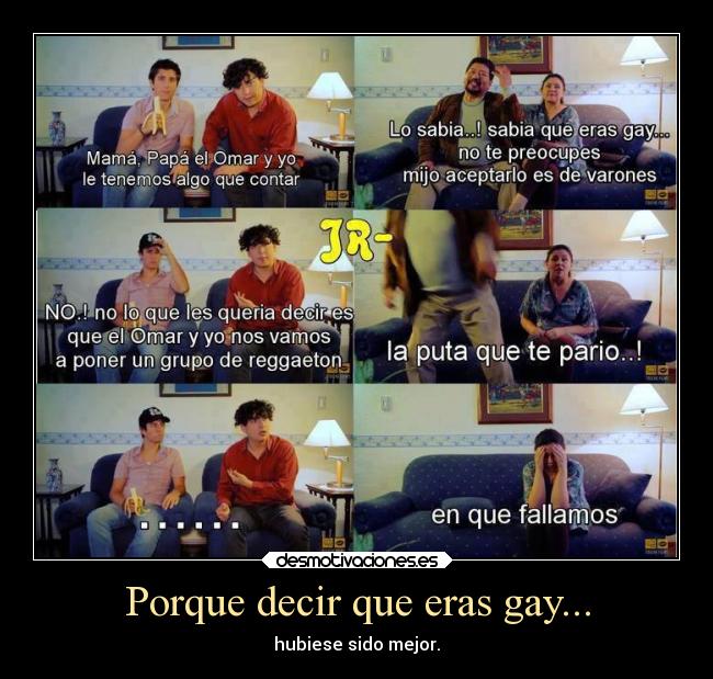Porque decir que eras gay... -