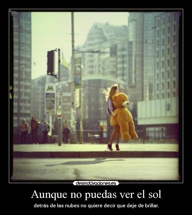 Aunque no puedas ver el sol -