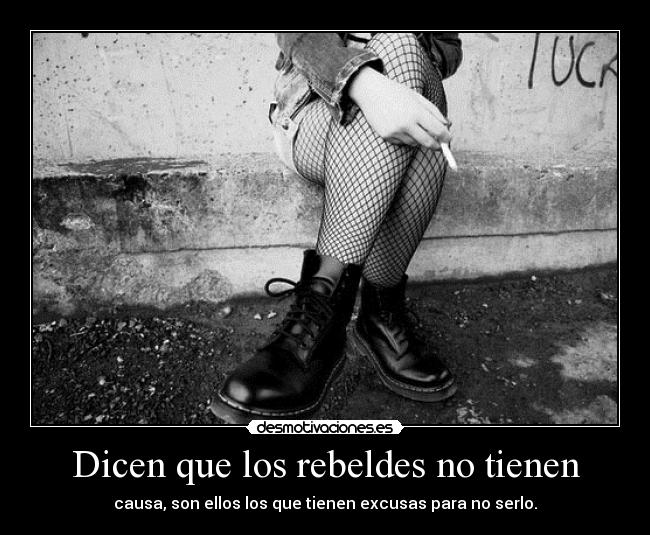 Dicen que los rebeldes no tienen - 
