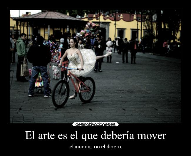 El arte es el que debería mover - 