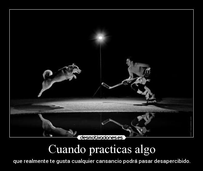 Cuando practicas algo - 