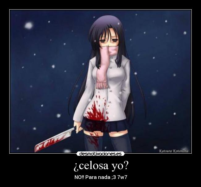 ¿celosa yo? - 