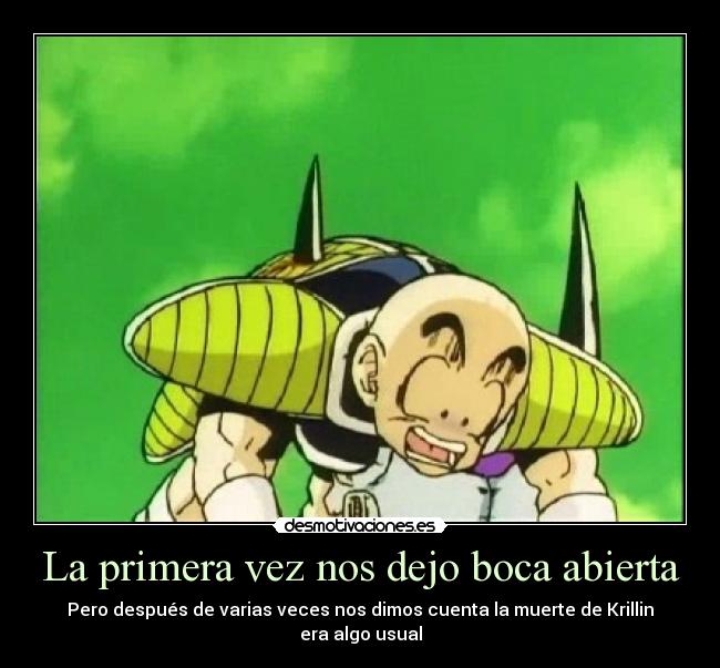 La primera vez nos dejo boca abierta - Pero después de varias veces nos dimos cuenta la muerte de Krillin
era algo usual