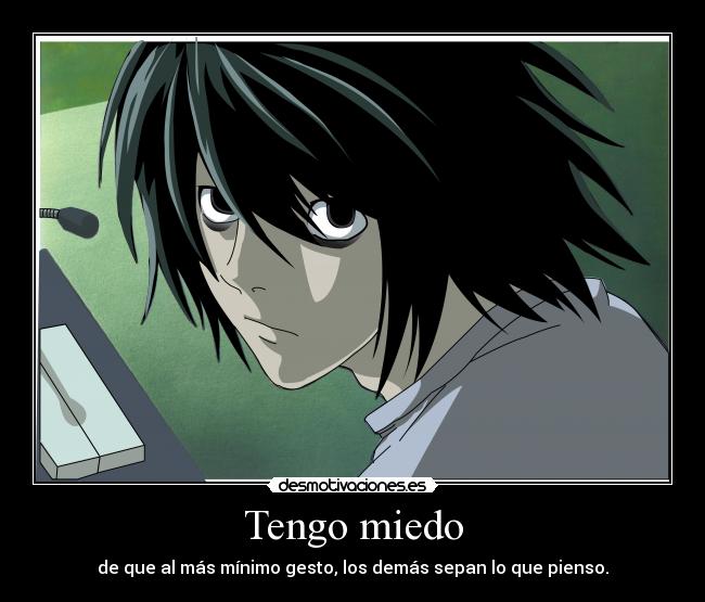 carteles miedo anime death note ryuzaky miedo pensamiento shinigamixlll desmotivaciones