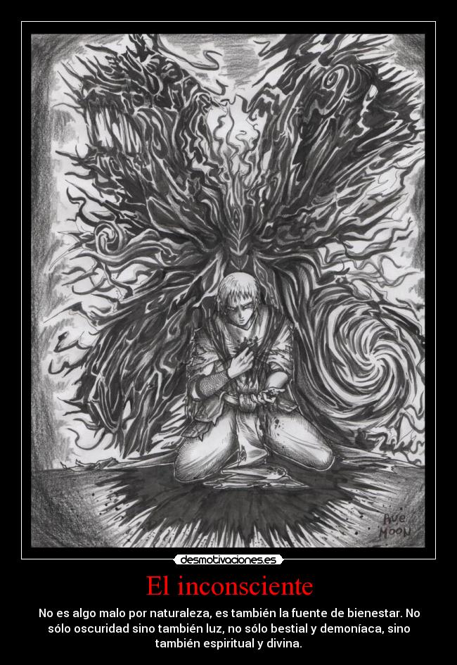 El inconsciente - No es algo malo por naturaleza, es también la fuente de bienestar. No
sólo oscuridad sino también luz, no sólo bestial y demoníaca, sino
también espiritual y divina.