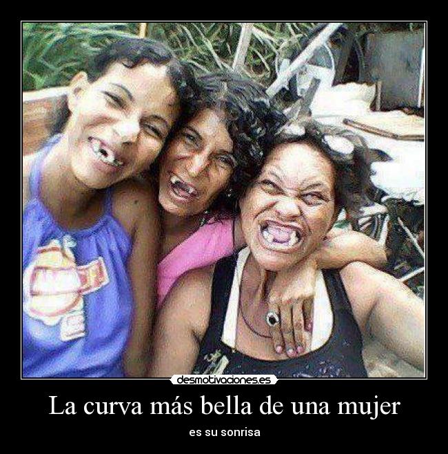 La curva más bella de una mujer - es su sonrisa