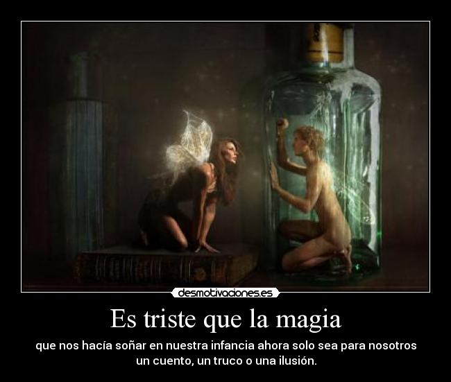 Es triste que la magia - 