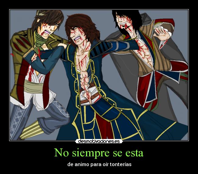 No siempre se esta - de animo para oír tonterías