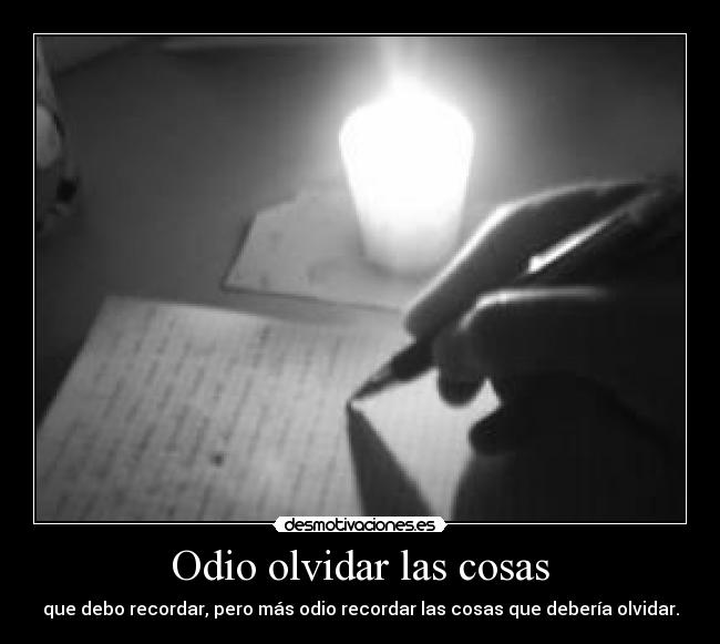 Odio olvidar las cosas -