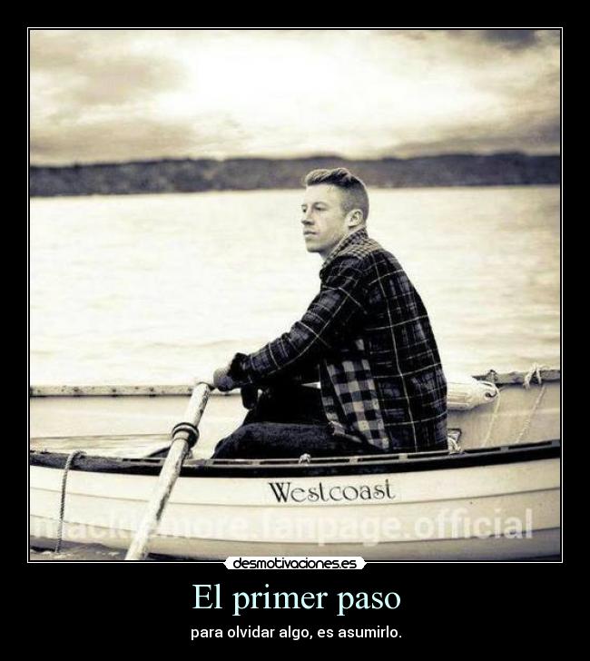 El primer paso - para olvidar algo, es asumirlo.