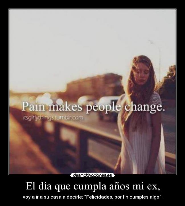 El día que cumpla años mi ex, - 
