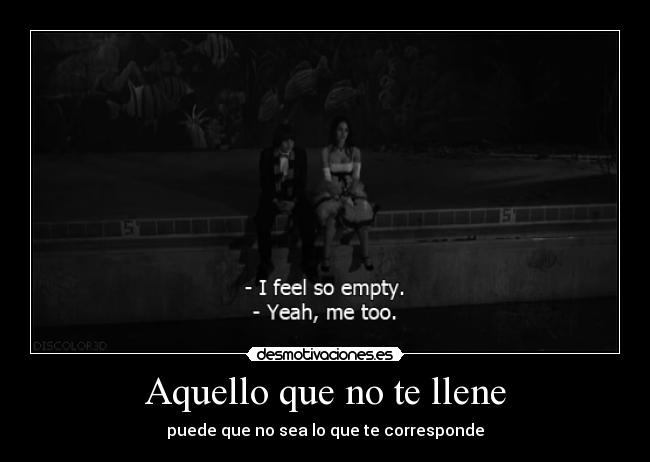 Aquello que no te llene - puede que no sea lo que te corresponde