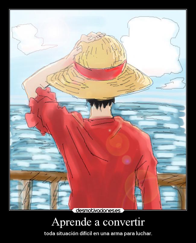 Aprende a convertir - toda situación difícil en una arma para luchar.