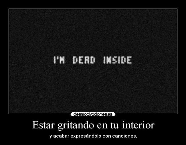 Estar gritando en tu interior - 