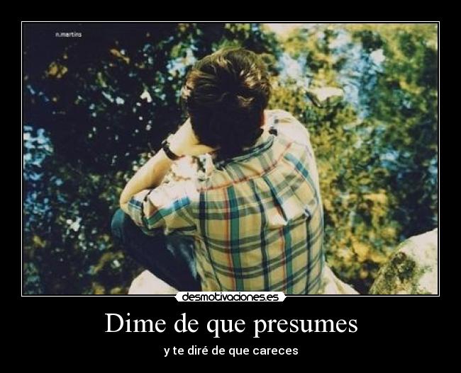 Dime de que presumes -