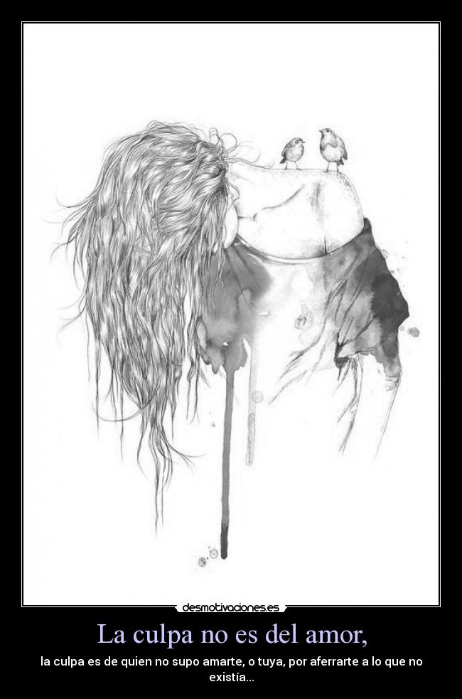 La culpa no es del amor, - 