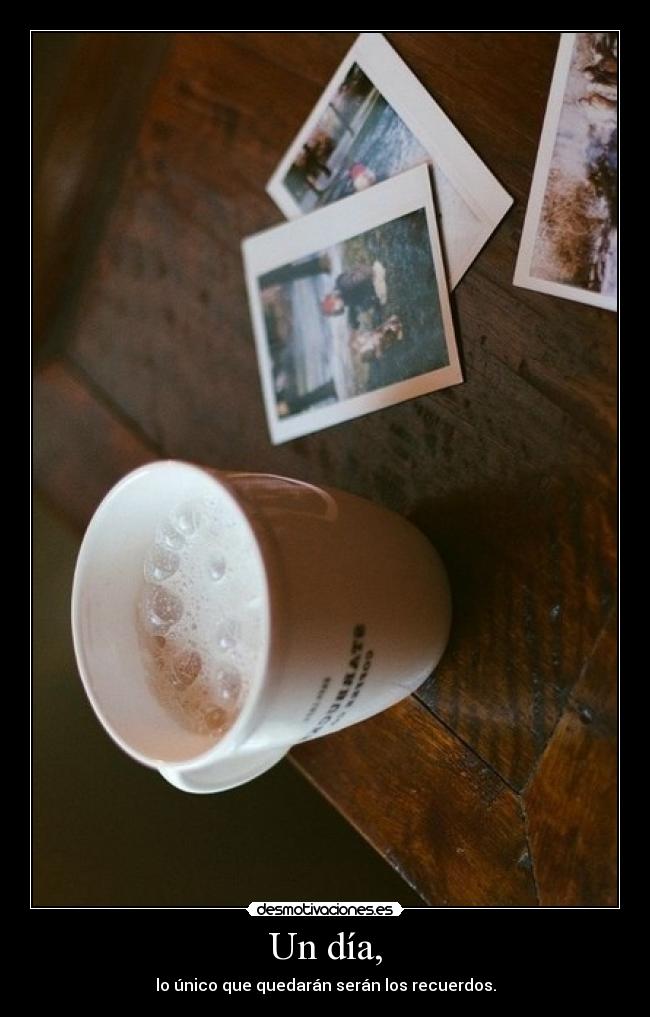 Un día, - 