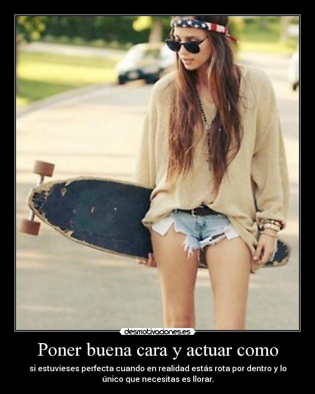 Poner buena cara y actuar como - 