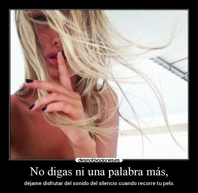 No digas ni una palabra más, - 