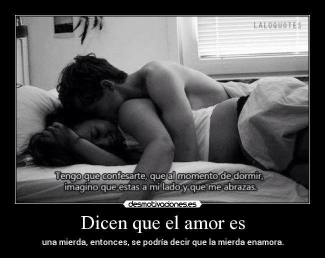 Dicen que el amor es -