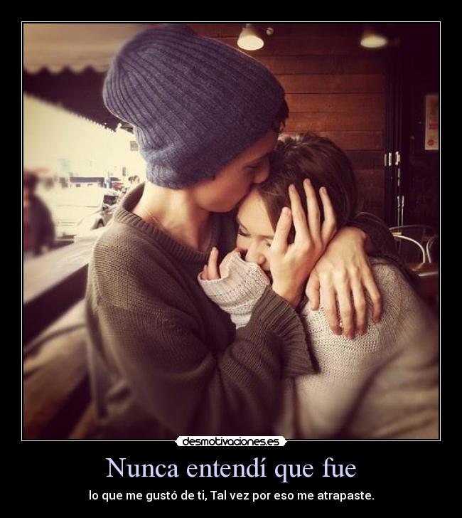 Nunca entendí que fue - 