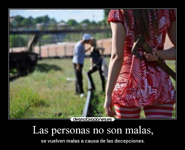 Las personas no son malas, - 