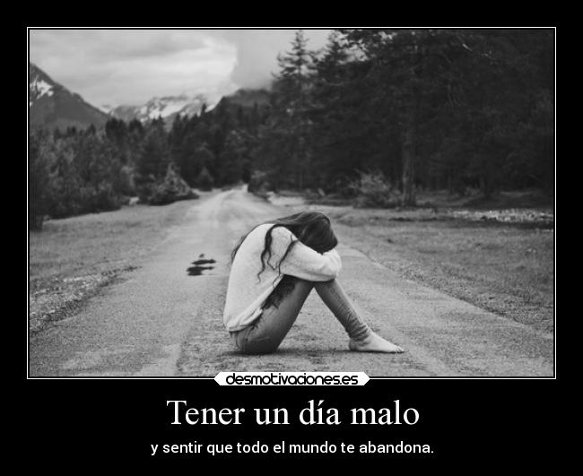 Tener un día malo Desmotivaciones Tener un día malo Desmotivaciones