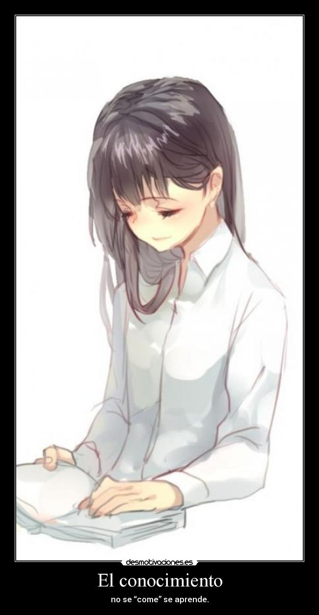 El conocimiento - no se “come” se aprende.