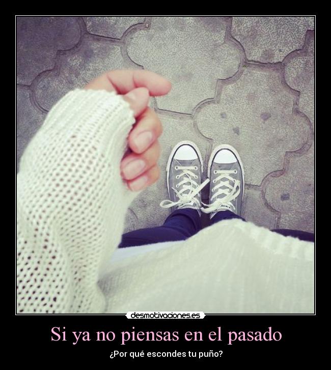 Si ya no piensas en el pasado -