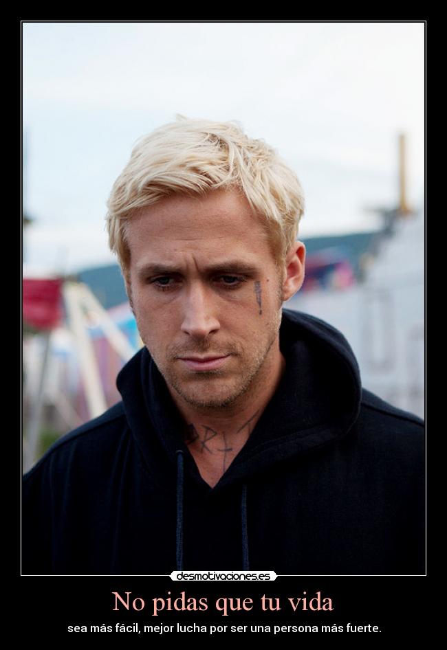 No pidas que tu vida -