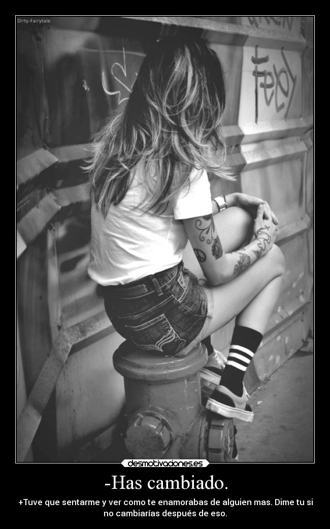 -Has cambiado. - 