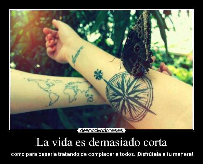 La vida es demasiado corta -