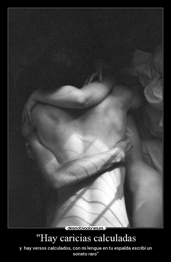 Hay caricias calculadas -